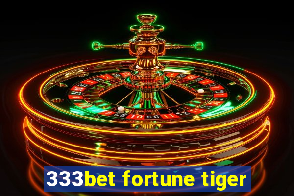 333bet fortune tiger